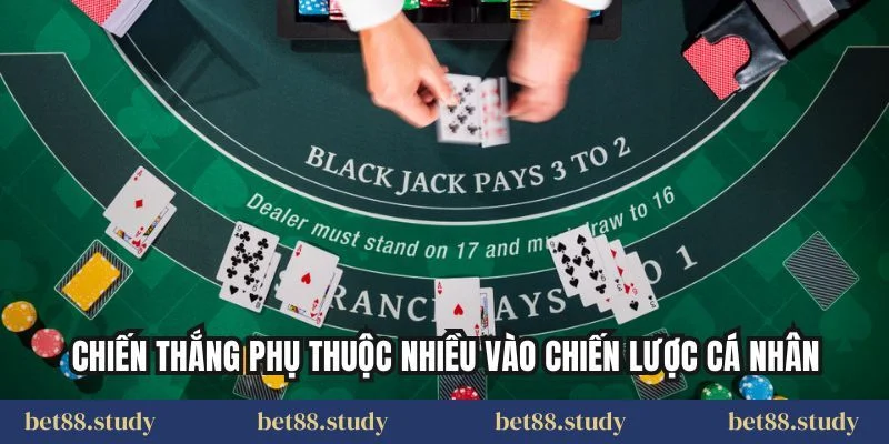 Chiến thắng phụ thuộc nhiều vào chiến lược cá nhân